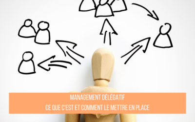 Management délégatif – Ce que c’est et comment le mettre en place